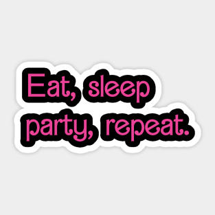 Eat Sleep Party Repeat Sticker